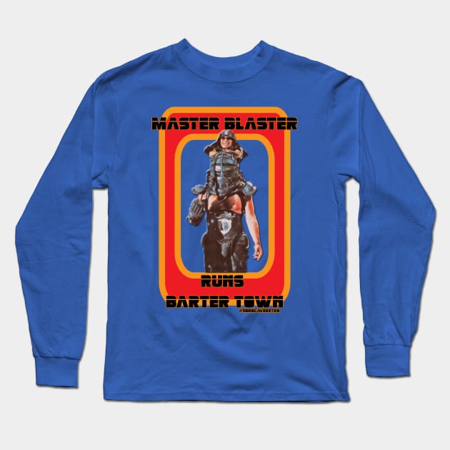 Master Blaster Runs Barter Town Long Sleeve T-Shirt by NerdCaveRetro